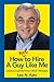 How Not to Hire A Guy Like ...