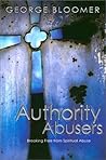 Authority Abusers: Breaking Free from Spiritual Abuse