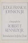 Judge Frank M. Johnson, Jr: A biography Judge Frank M. Johnson, Jr: A biography