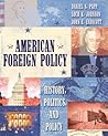 American Foreign Policy: History, Politics, and Policy