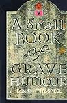 A Small Book of Grave Humour