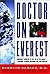 Doctor on Everest: Emergency Medicine at the Top of the World : A Personal Account Including the 1996 Disaster