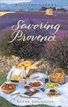 Savoring Provence: Recipes And Reflections On Provençal Cooking (Williams-Sonoma Savoring Series) Savoring Provence: Recipes And Reflections On Provençal Cooking (Williams-Sonoma Savoring Series)