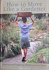 How to Move Like a Gardener by Deb Soule