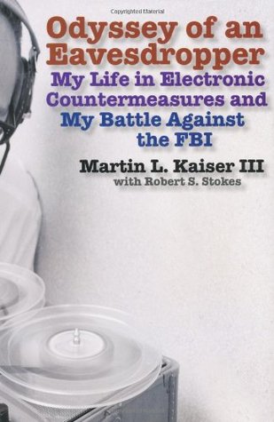 Odyssey of an Eavesdropper: My Life in Electronic Countermeasures and My Battle Against the FBI (Hardcover)