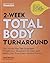 2-Week Total Body Turnaround: The 14-Day Plan that Jumpstarts Weight Loss, Maximizes Fat Burn, and Makes Over Your Fitness Mindset Forever