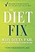 The Diet Fix: Why Diets Fail and How to Make Yours Work