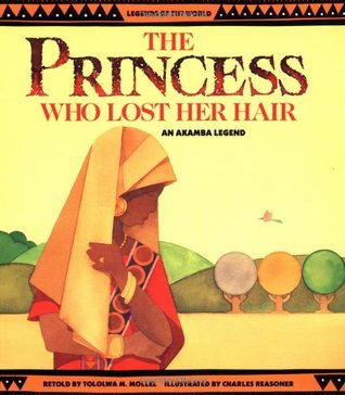The Princess Who Lost Her Hair: An Akamba Legend (Paperback)