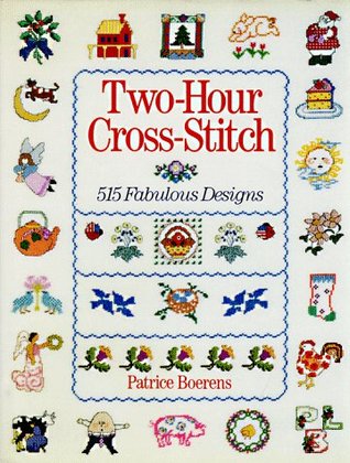 Two-Hour Cross-Stitch: 515 Fabulous Designs (Hardcover)