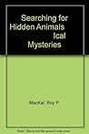 Searching for Hidden Animals: An Inquiry into Zoological Mysteries Searching for Hidden Animals: An Inquiry into Zoological Mysteries