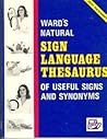 Ward's Natural Sign Language Thesaurus of Useful Signs and Synonyms