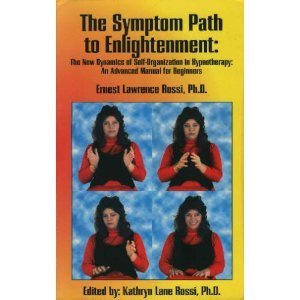 The Symptom Path to Enlightenment: The New Dynamics of Self-Organization in Hypnotherapy : An Advanced Manual for Beginners (Paperback)
