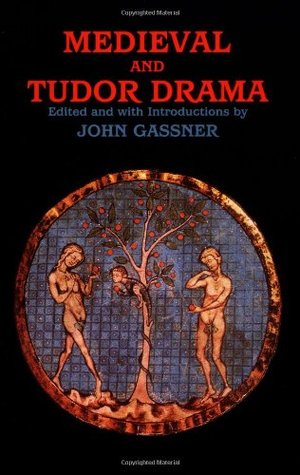 Medieval and Tudor Drama: Twenty-Four Plays (Applause Books)