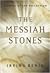 The Messiah Stones by Irving Benig