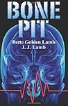Bone Pit by Bette Golden Lamb