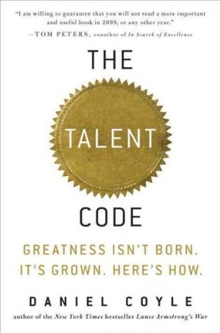 The Talent Code: Greatness Isn't Born. It's Grown. Here's How.