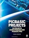 PIC Basic Projects: 30 Projects using PIC BASIC and PIC BASIC PRO
