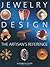 Jewelry Design: The Artisan's Reference
