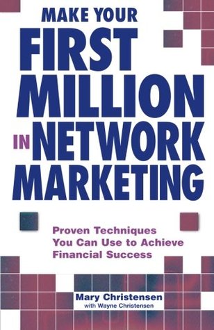 Make Your First Million In Network Marketing: Proven Techniques You Can Use to Achieve Financial Success (Paperback)