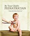 Be Your Child's Pediatrician