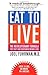 Eat to Live by Joel Fuhrman Eat to Live by Joel Fuhrman