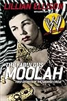The Fabulous Moolah by Lillian Ellison The Fabulous Moolah by Lillian Ellison