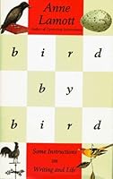 Bird By Bird: Some Instructions on Writing and Life