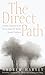 The Direct Path: Creating a Journey to the Divine Using the World's Mystical Traditions
