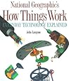 National Geographic's How Things Work : Everyday Technology Explained