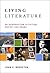 Living Literature: An Introduction to Fiction, Poetry, Drama