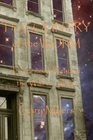 The Country of the Worm: Excursions Beyond the Wall of Sleep (Paperback)
