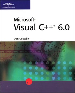 Microsoft Visual C 6 0 By Don Gosselin