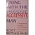 Living With the Passive Aggressive Man by Scott Wetzler Living With the Passive Aggressive Man by Scott Wetzler