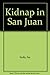 Kidnap in San Juan