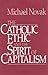 Catholic Ethic And The Spir...
