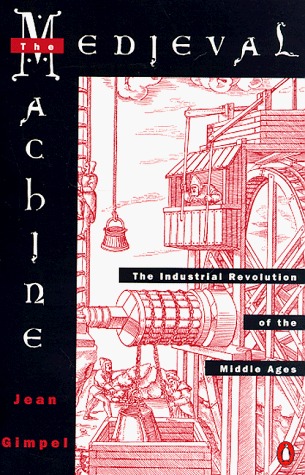 Medieval Machine: The Industrial Revolution of the Middle Ages (Paperback)