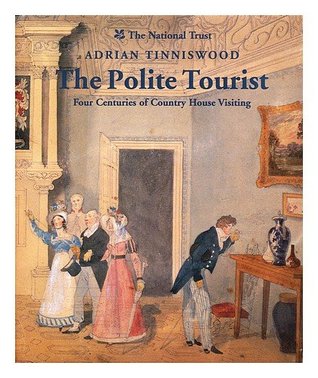 The Polite Tourist: Four Centuries of Country House Visiting (Hardcover)