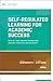 Self-Regulated Learning for Academic Success: How do I help students manage their thoughts, behaviors, and emotions? (ASCD Arias)