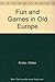 Fun and Games in Old Europe (English and Hungarian Edition)