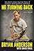 No Turning Back: One Man's Inspiring True Story of Courage, Determination, and Hope