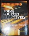Using Sources Effectively: Strengthening Your Writing and Avoiding Plagiarism