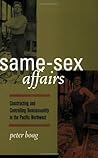 Same-Sex Affairs: Constructing and Controlling Homosexuality in the Pacific Northwest