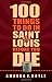 100 Things to Do in Saint Louis Before You Die