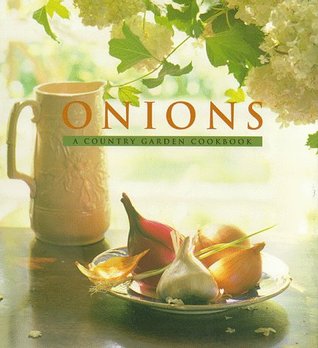 Onions: A Country Garden Cookbook (Hardcover)