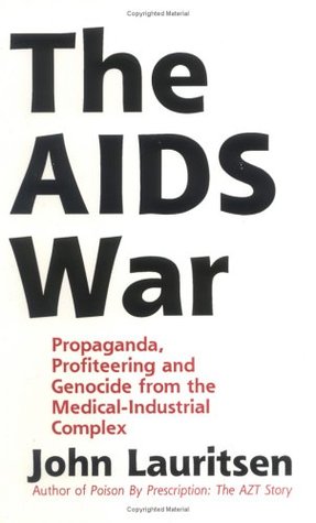 The AIDS War: Propaganda, Profiteering, and Genocide from the Medical Industrial Complex (Paperback)