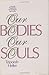 Our Bodies, Our Souls: A Je...