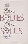 Our Bodies, Our Souls: A Jewish Perspective on Feminine Spirituality Our Bodies, Our Souls: A Jewish Perspective on Feminine Spirituality