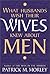 What Husbands Wish Their Wives Knew About Men by Patrick Morley