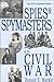 Spies and Spymasters of the Civil War by Donald E. Markle