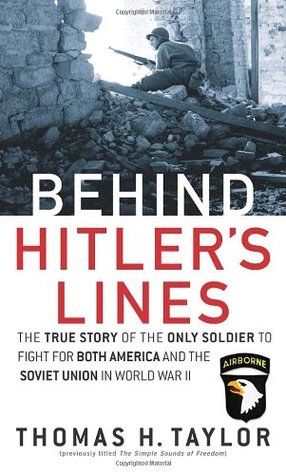 Behind Hitler's Lines: The True Story of the Only Soldier to Fight for Both Amer (Paperback)